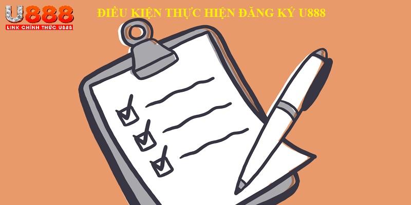 Điều kiện thực hiện đăng ký U888