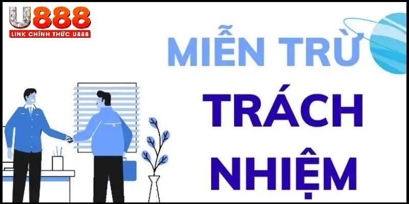 Thông tin cơ bản về miễn trừ trách nhiệm U888